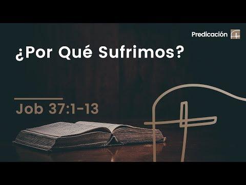 Rubén Videira - ¿Por Qué Sufrimos? - Job 37:1-13