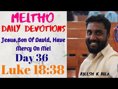 Meltho: Day-36| Jesus, Son Of David Have Mercy On Me| Luke 18:38| Ajeesh K Alex| Meltho Devotions.