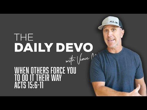 When Others Force You To Do It Their Way | Devotional | Acts 15:6-11