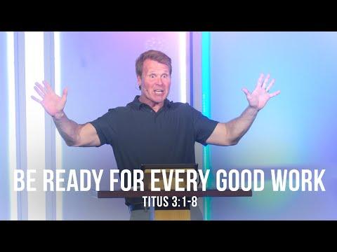 Be Ready for Every Good Work (Titus 3:1-8)