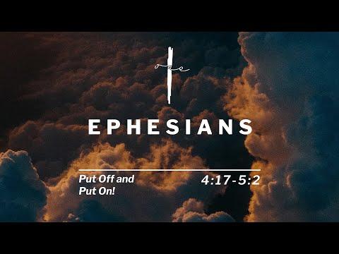 Ephesians 4:17 - 5:2 / Put Off, Put On / Clayton Fopp