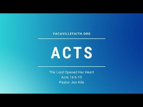 "The Lord Opened Her Heart" by Pastor Jon Kile from Acts 16:6-15.