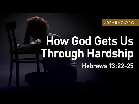 How God Gets Us Through Hardship, Hebrews 13:22-25 – January 30th, 2022
