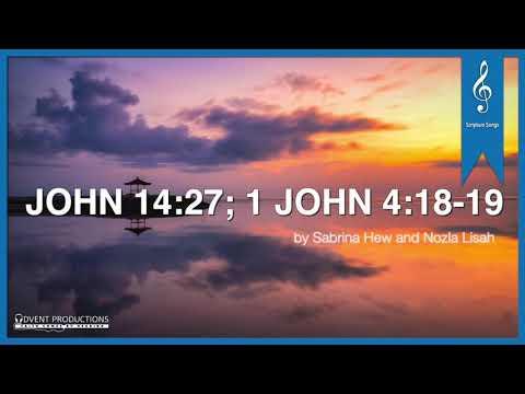 John 14:27; 1 John 4:18-19 [[ORIGINAL]] Scripture Song | Sabrina Hew &amp; Nozla Lisah