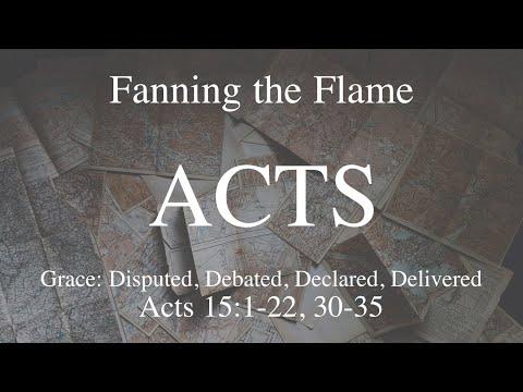 Morning Worship 3rd April 22 // Acts 15:1-22, 30-35 // Grace: Disputed, Debated, Declared, Delivered