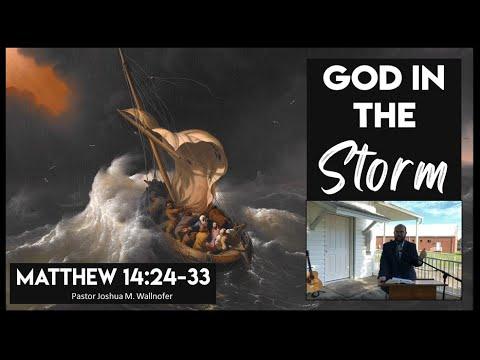 Matthew 14:24-33: "God In The Storm" by Pastor Wallnofer