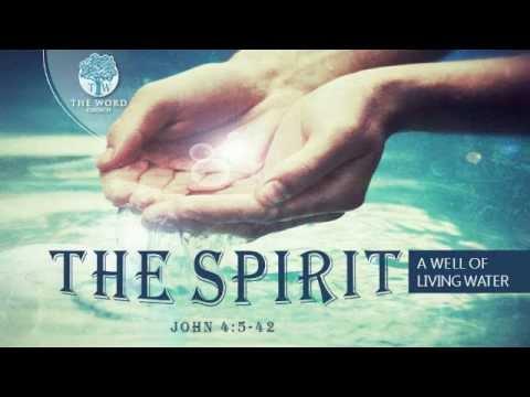 The Spirit: A Well Of Living Water (John 4:5-42)