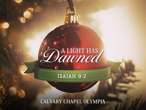 A Light Has Dawned - Isaiah 9:2 - 12/24/17