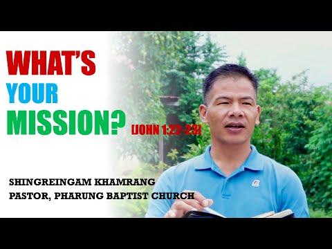 SHINGREINGAM KHAMRANG: What's your Mission ? [John 1:22-23]
