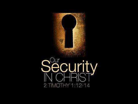Our Security In Christ (2 Timothy 1:12-14)