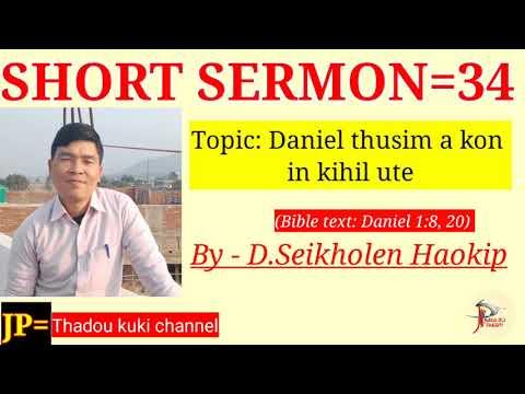 (Short sermon-34)Topic: Daniel thusim a kon in kihil ute (Bible text: Daniel 1:8, 20) By=D.S Haokip