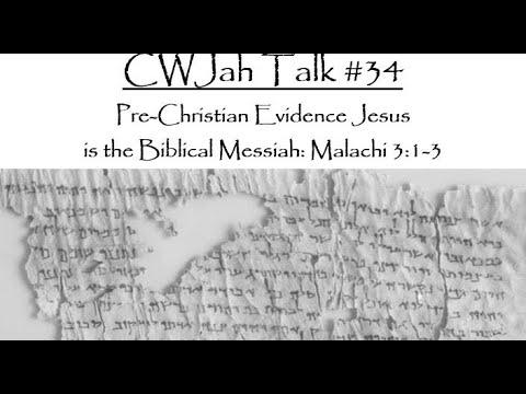 CWJah Talk #34: Pre-Christian Evidence Jesus is the Biblical Messiah: Malachi 3:1-3