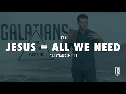 JESUS = ALL WE NEED: Galatians 3:1-14