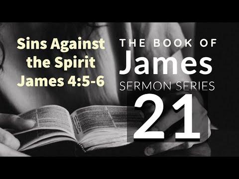 James Sermon Series 21. Sins Against the Spirit. James 4:5-6. Dr. Andy Woods. 3-31-21.