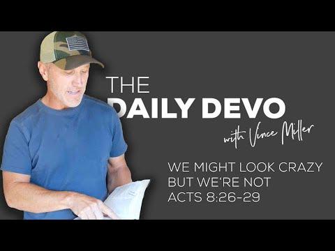 We Might Look Crazy But We're Not | Devotional | Acts 8:26-29