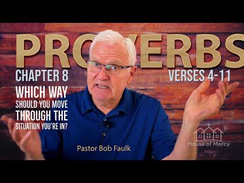 Proverbs 8:4-11 | Pastor Bob Faulk "Which way should you move through the situation you're in?"