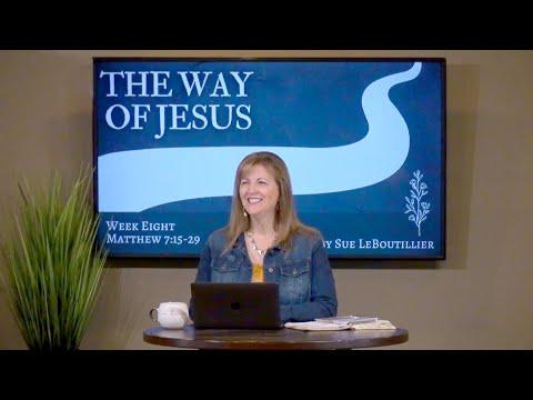 Matthew 7:15-28 • The Way of Wisdom  // Women of the Word Bible Study
