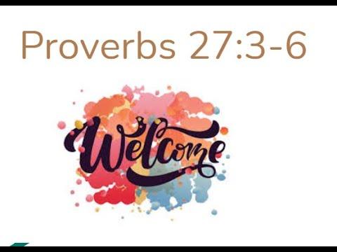 Proverbs 27: 3-6