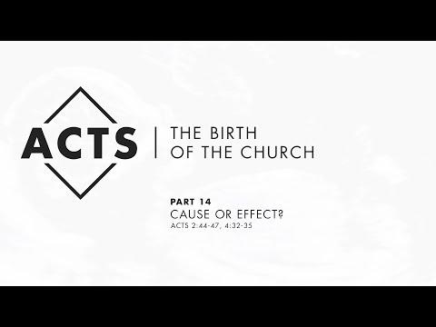 Acts | The Birth of The Church - Part 14: “Cause or Effect” - Acts 2:44-47 & 4:32-35