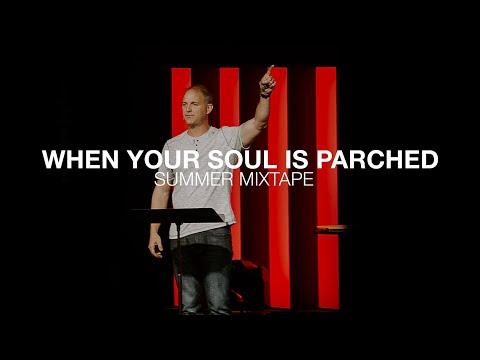 Summer Mixtape | When Your Soul is Parched | Psalm 63: 1-11