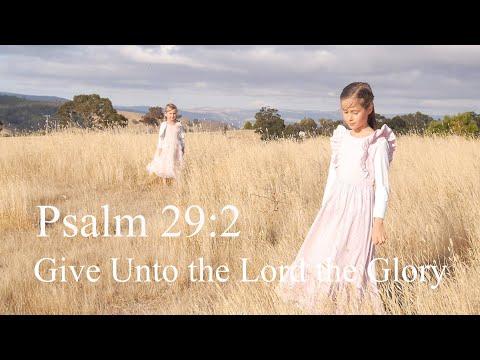 Give unto the Lord the Glory - Psalm 29:2 - Scripture Song