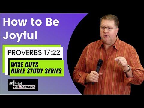 How To Be Joyful - Proverbs 17:22 | Men's Bible Study