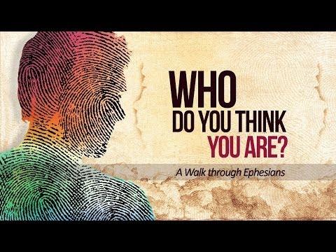 Ephesians 1:1-14 Who Do You Think You Are? - Pastor Greg Mah
