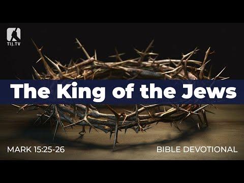 179. The King of the Jews – Mark 15:25-26