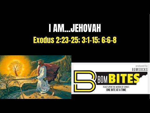 BOM-BITES Episode #516 - Exodus 2:23-25; 3:1-15; 6:6-9