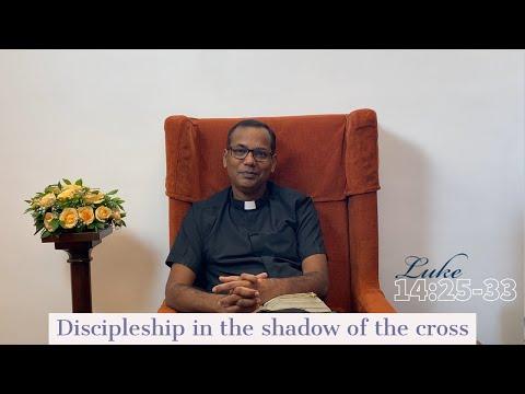 Discipleship in the shadow of the cross | Luke 14: 25-33