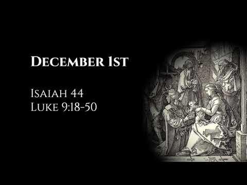 December 1st: Isaiah 44 & Luke 9:18-50