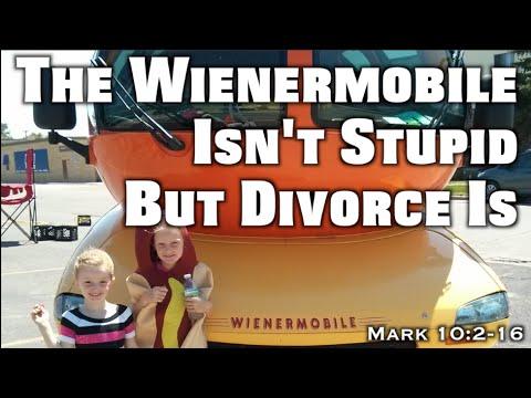 The Wienermobile Isn't Stupid But Divorce Is (Mark 10:2-16)
