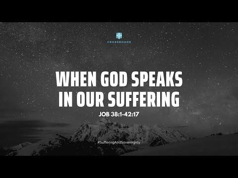 When God Speaks in Our Suffering - Job 38:1 - 42:17