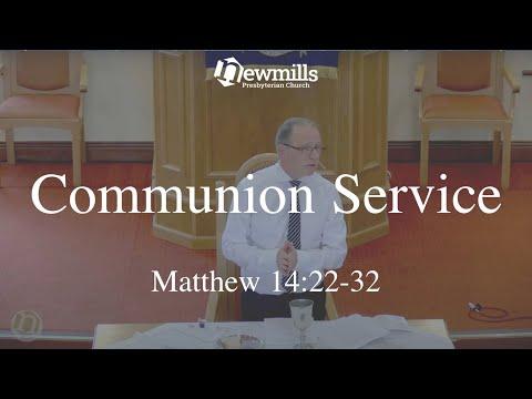Communion Service 12th June 22 // Matthew 14:22-32