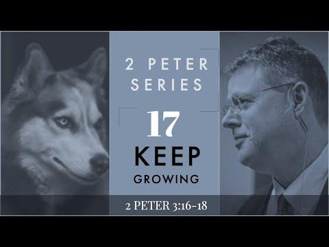 2 Peter 017. Keep Growing. 2 Peter 3:16b-18.  Dr. Andy Woods