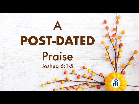 A Post Dated Praise (Joshua 6: 1-5, Hebrews 11:6 KJV) |  November 27, 2022 | Bishop Luther K. Brooks