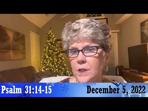 Daily Devotionals for December 5, 2022 - Psalm 31:14-15 by Bonnie Jones