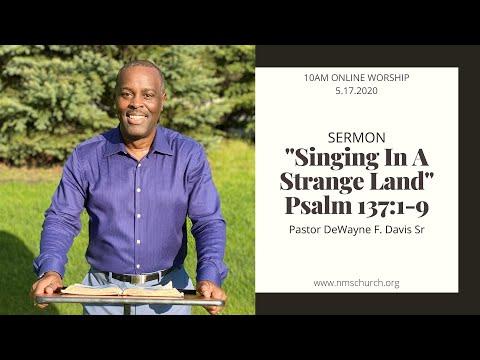 Singing In A Strange Land - Psalm 137:1-9 | Pastor DeWayne F Davis Sr | 5.17.2020