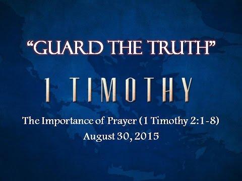 The Importance of Prayer I (1 Timothy 2:1-8) Pastor Bryan Wise