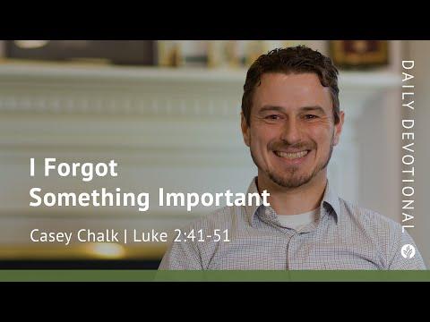 I Forgot Something Important | Luke 2:41–51 | Our Daily Bread Video Devotional