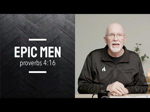 Epic Men | Episode 17 | Proverbs 4:16