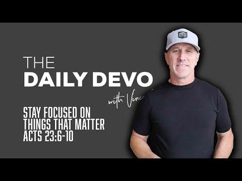 Stay Focused On Things That Matter | Devotional | Acts 23:6-10