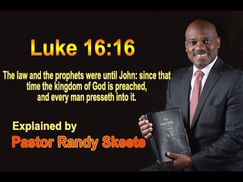 Luke 16:16 explained by Pastor Randy Skeete