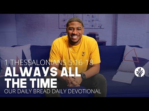 Always All the Time | 1 Thessalonians 5:16–18 | Our Daily Bread Video