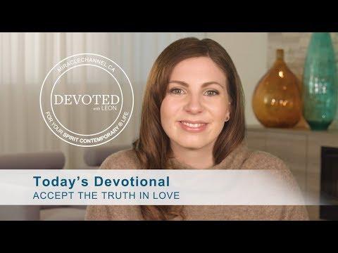 Devoted:  Accept The Truth In Love  [Proverbs 27:6]