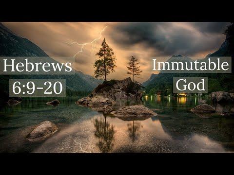 The Immutable God (Hebrews 6:9-20 )