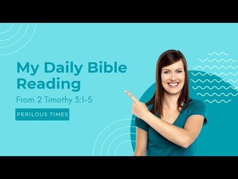 My Daily Bible Reading From 2 Timothy 3:1-5 | Hope in Perilous Times | The Word of God