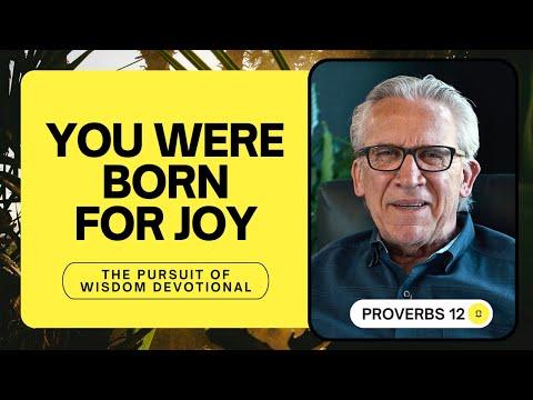 God Designed You for Joy - Bill Johnson | The Pursuit of Wisdom Devotional, Proverbs 12