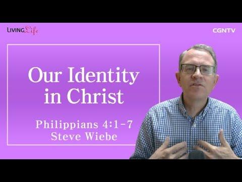 Our Identity in Christ (Philippians 4:1-7) - Living Life 01/18/2023 Daily Devotional Bible Study