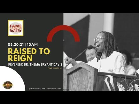 June 20, 2021 10:00AM "Raised to Reign"  Ester 2:5-11(NKJV) Reverend Dr. Thema Bryant Davis